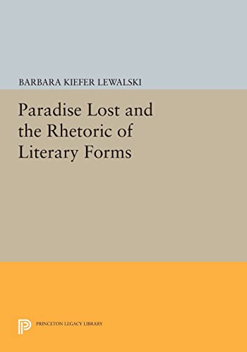 9780691611587: "Paradise Lost" and the Rhetoric of Literary Forms (Princeton Legacy Library)
