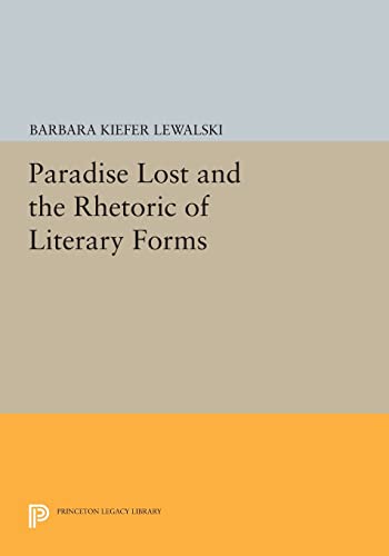 9780691611587: Paradise Lost and the Rhetoric of Literary Forms (Princeton Legacy Library, 186)