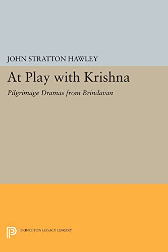 9780691611594: At Play with Krishna: Pilgrimage Dramas from Brindavan (Princeton Legacy Library)