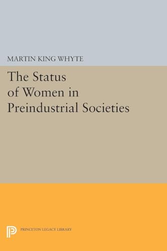 Stock image for The Status of Women in Preindustrial Societies (Princeton Legacy Library, 1668) for sale by Midtown Scholar Bookstore