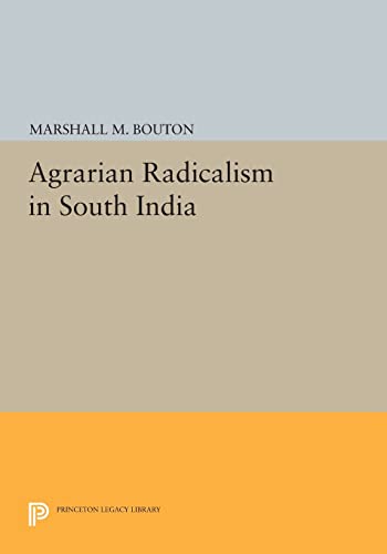 9780691612010: Agrarian Radicalism in South India (Princeton Legacy Library, 428)
