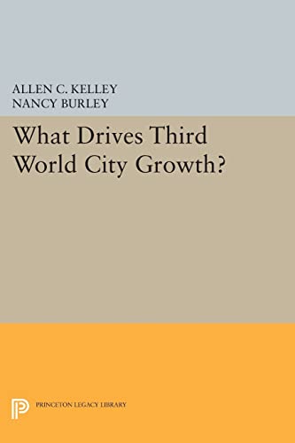 9780691612409: What Drives Third World City Growth? (Princeton Legacy Library): A Dynamic General Equilibrium Approach: 638 (Princeton Legacy Library, 638)
