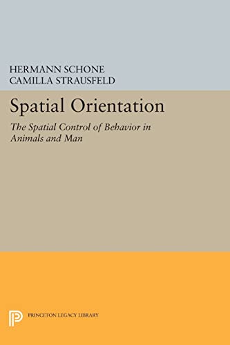 9780691612416: Spatial Orientation: The Spatial Control of Behavior in Animals and Man (Princeton Legacy Library)