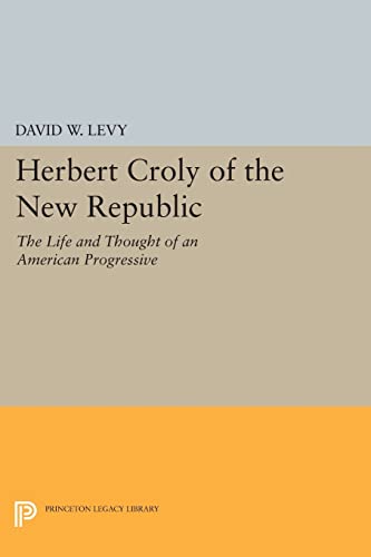 Imagen de archivo de Herbert Croly of the New Republic   The Life and Thought of an American Progressive a la venta por Revaluation Books