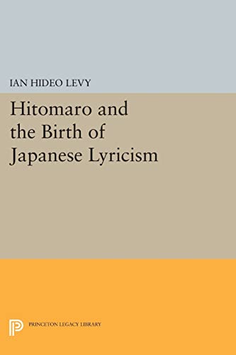 9780691612737: Hitomaro and the Birth of Japanese Lyricism (Princeton Legacy Library, 734)