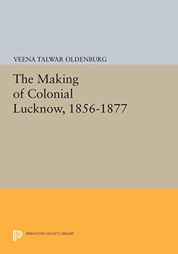 Beispielbild fr The Making of Colonial Lucknow, 1856-1877 zum Verkauf von Blackwell's