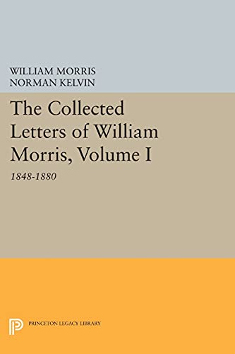 Stock image for The Collected Letters of William Morris, Volume I: 1848-1880 (Princeton Legacy Library) for sale by Labyrinth Books