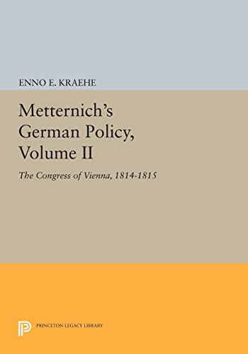 9780691612942: Metternich's German Policy, Volume II: The Congress of Vienna, 1814-1815 (Princeton Legacy Library): 728