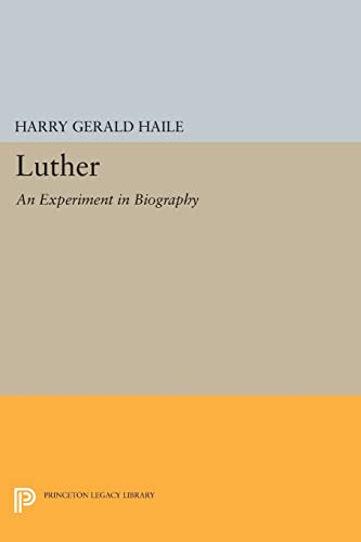 9780691613284: Luther: An Experiment in Biography (Princeton Legacy Library, 669)