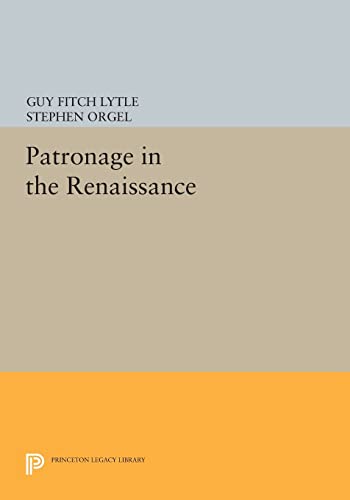 Beispielbild fr Patronage in the Renaissance. Edited by Guy Fitch Lytle and Stephen Orgel [Folger Institute Essays] zum Verkauf von Vivarium, LLC