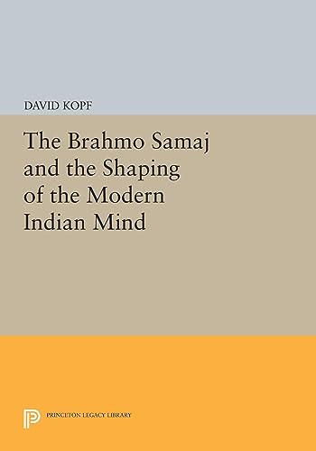 9780691614458: The Brahmo Samaj and the Shaping of the Modern Indian Mind (Princeton Legacy Library): 1548