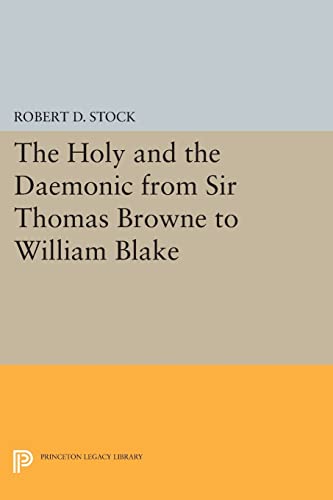 Beispielbild fr The Holy and the Daemonic from Sir Thomas Browne to William Blake (Princeton Legacy Library, 610) zum Verkauf von GF Books, Inc.