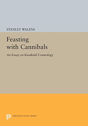9780691614618: Feasting With Cannibals: An Essay on Kwakiutl Cosmology (Princeton Legacy Library): 512