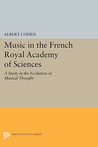 9780691614700: Music in the French Royal Academy of Sciences: A Study in the Evolution of Musical Thought (Princeton Legacy Library)