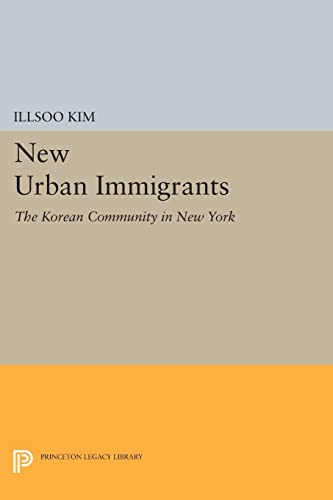 9780691614922: New Urban Immigrants: The Korean Community in New York (Princeton Legacy Library)