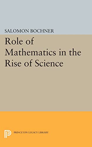 9780691614939: Role of Mathematics in the Rise of Science (Princeton Legacy Library): 774