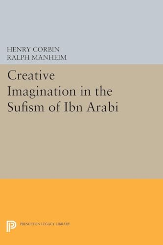 9780691615066: Creative Imagination in the Sufism of Ibn Arabi (Princeton Legacy Library): 36 (Bollingen Series, 190)