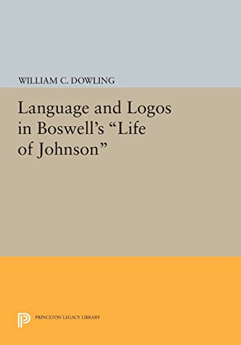 9780691615202: Language and Logos in Boswell's "Life of Johnson" (Princeton Legacy Library)