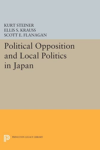 Imagen de archivo de Political Opposition and Local Politics in Japan (Princeton Legacy Library, 609) a la venta por Lucky's Textbooks