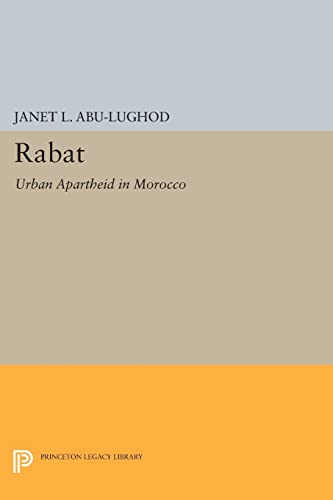 9780691615486: Rabat: Urban Apartheid in Morocco (Princeton Legacy Library)