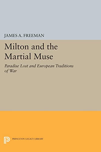 9780691615615: Milton and the Martial Muse: "Paradise Lost" and European Traditions of War (Princeton Legacy Library): 108