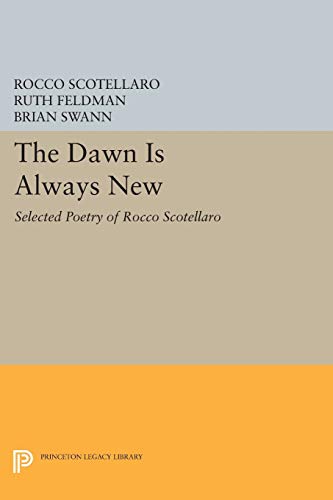 9780691615653: The Dawn is Always New: Selected Poetry of Rocco Scotellaro (The Lockert Library of Poetry in Translation, 80)