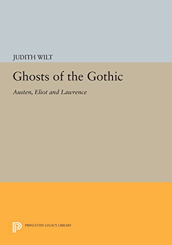 Imagen de archivo de Ghosts of the Gothic: Austen, Eliot and Lawrence (Princeton Legacy Library, 535) a la venta por Irish Booksellers