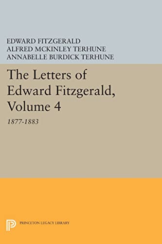 9780691615813: The Letters of Edward Fitzgerald, Volume 4: 1877-1883 (Princeton Legacy Library, 242)