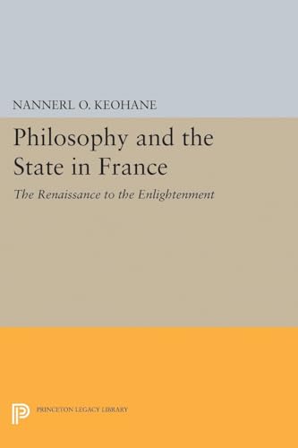 Stock image for Philosophy and the State in France: The Renaissance to the Enlightenment (Princeton Legacy Library) for sale by Labyrinth Books