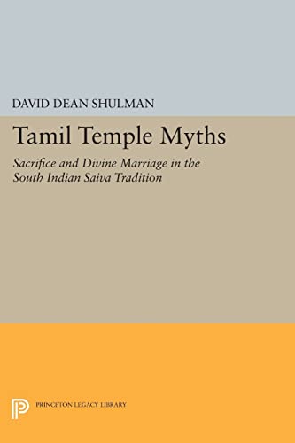 9780691616070: Tamil Temple Myths: Sacrifice and Divine Marriage in the South Indian Saiva Tradition (Princeton Legacy Library, 597)