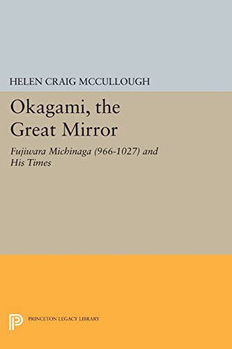 9780691616087: OKAGAMI, The Great Mirror: Fujiwara Michinaga (966-1027) and His Times (Princeton Library of Asian Translations, 105)