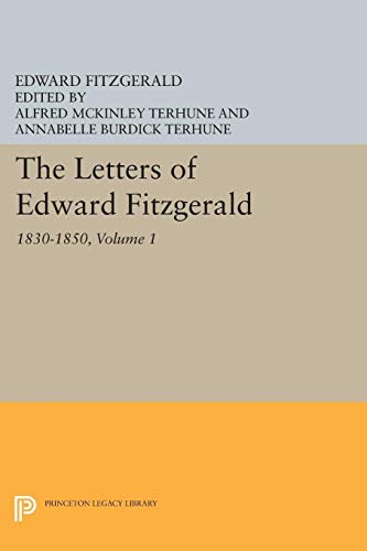 9780691616162: The Letters of Edward Fitzgerald, Volume 1: 1830-1850 (Princeton Legacy Library, 5187)