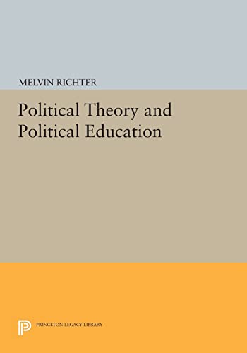 9780691616346: Political Theory and Political Education (Princeton Legacy Library): 567