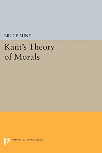 9780691616391: Kant's Theory of Morals (Princeton Legacy Library)