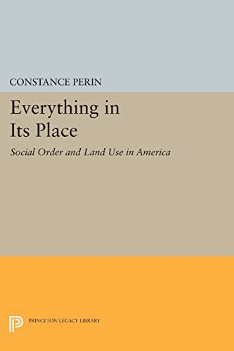 Beispielbild fr Everything In Its Place: Social Order and Land Use in America (Princeton Legacy Library) zum Verkauf von My Dead Aunt's Books