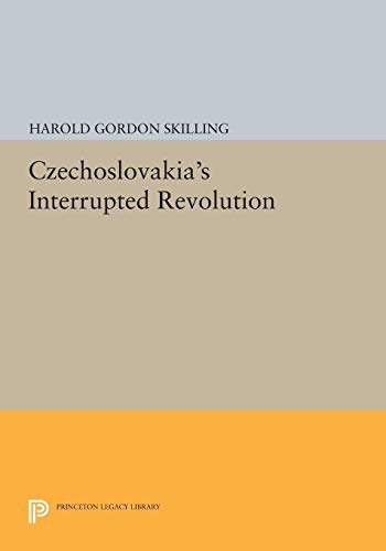 9780691617008: Czechoslovakia'S Interrupted Revolution (Princeton Legacy Library, 1600)