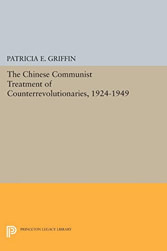 9780691617039: The Chinese Communist Treatment of Counterrevolutionaries, 1924-1949 (Studies in East Asian Law) (Princeton Legacy Library, 1500)