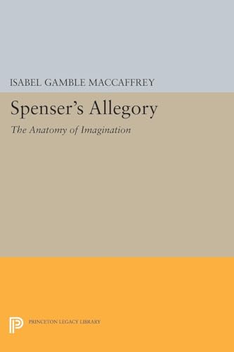 9780691617138: Spenser's Allegory: The Anatomy of Imagination (Princeton Legacy Library): 1363