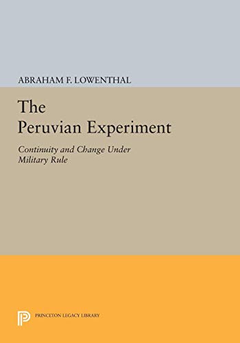9780691617480: The Peruvian Experiment: Continuity and Change Under Military Rule (Princeton Legacy Library, 1513)