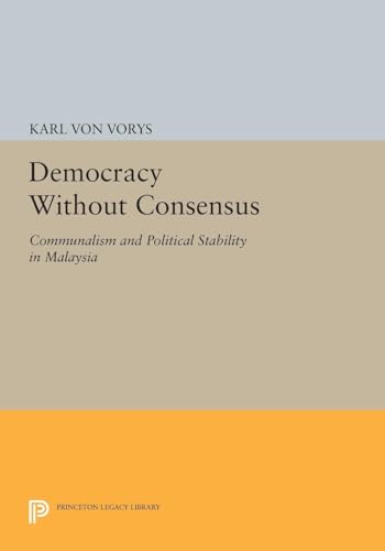 9780691617640: Democracy Without Consensus: Communalism and Political Stability in Malaysia (Princeton Legacy Library, 1693)
