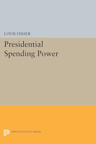 Stock image for Presidential Spending Power (Princeton Legacy Library) for sale by Kona Bay Books