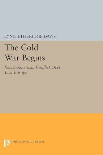 9780691618319: The Cold War Begins: Soviet-American Conflict Over East Europe (Princeton Legacy Library, 1255)