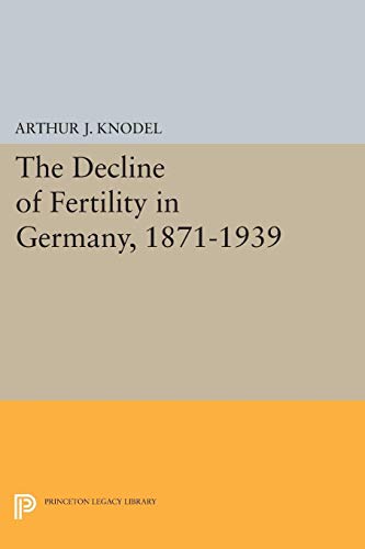 Stock image for The Decline of Fertility in Germany, 1871-1939 for sale by PBShop.store US