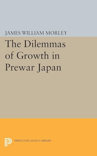 Imagen de archivo de The Dilemmas of Growth in Prewar Japan (Princeton Legacy Library, 1732) a la venta por Pella Books
