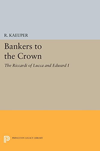 Imagen de archivo de Bankers to the Crown: The Riccardi of Lucca and Edward I (Princeton Legacy Library, 1525) a la venta por GF Books, Inc.