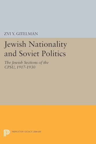 9780691619484: Jewish Nationality and Soviet Politics: The Jewish Sections of the CPSU, 1917-1930 (Princeton Legacy Library): 1479