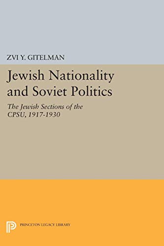 9780691619484: Jewish Nationality and Soviet Politics: The Jewish Sections of the CPSU, 1917-1930 (Princeton Legacy Library, 1479)