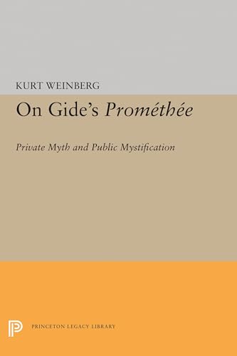 9780691619774: On Gide's PROMETHEE: Private Myth and Public Mystification (Princeton Essays in Literature)