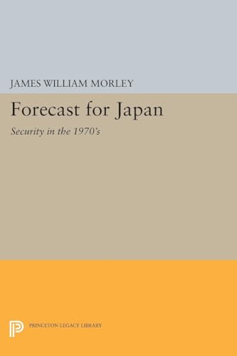 9780691619859: Forecast for Japan: Security in the 1970's (Princeton Legacy Library, 1372)