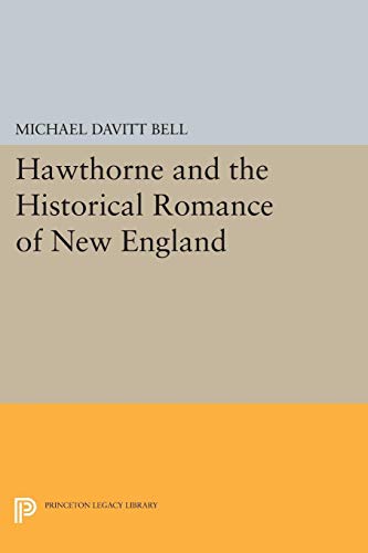 9780691620466: Hawthorne and the Historical Romance of New England (Princeton Legacy Library)